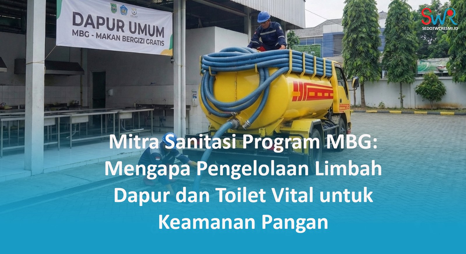 Mitra Sanitasi Program MBG: Mengapa Pengelolaan Limbah Dapur dan Toilet Vital untuk Keamanan Pangan